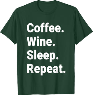 Coffee. Wine. Sleep. Repeat. T-Shirt - T-Shirt | Forest