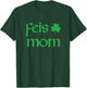 Feis Mom Irish Dance Shamrock Irish Dancing T-Shirt - T-Shirt | Forest