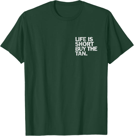 Vintage Life Is Short Buy The Tan Pocket Spray Tan Artist T-Shirt - T-Shirt | Forest