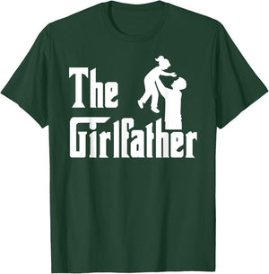The Girlfather Father's Day Girl Father Dad Daddy of a Girl T-Shirt - T-Shirt | Forest