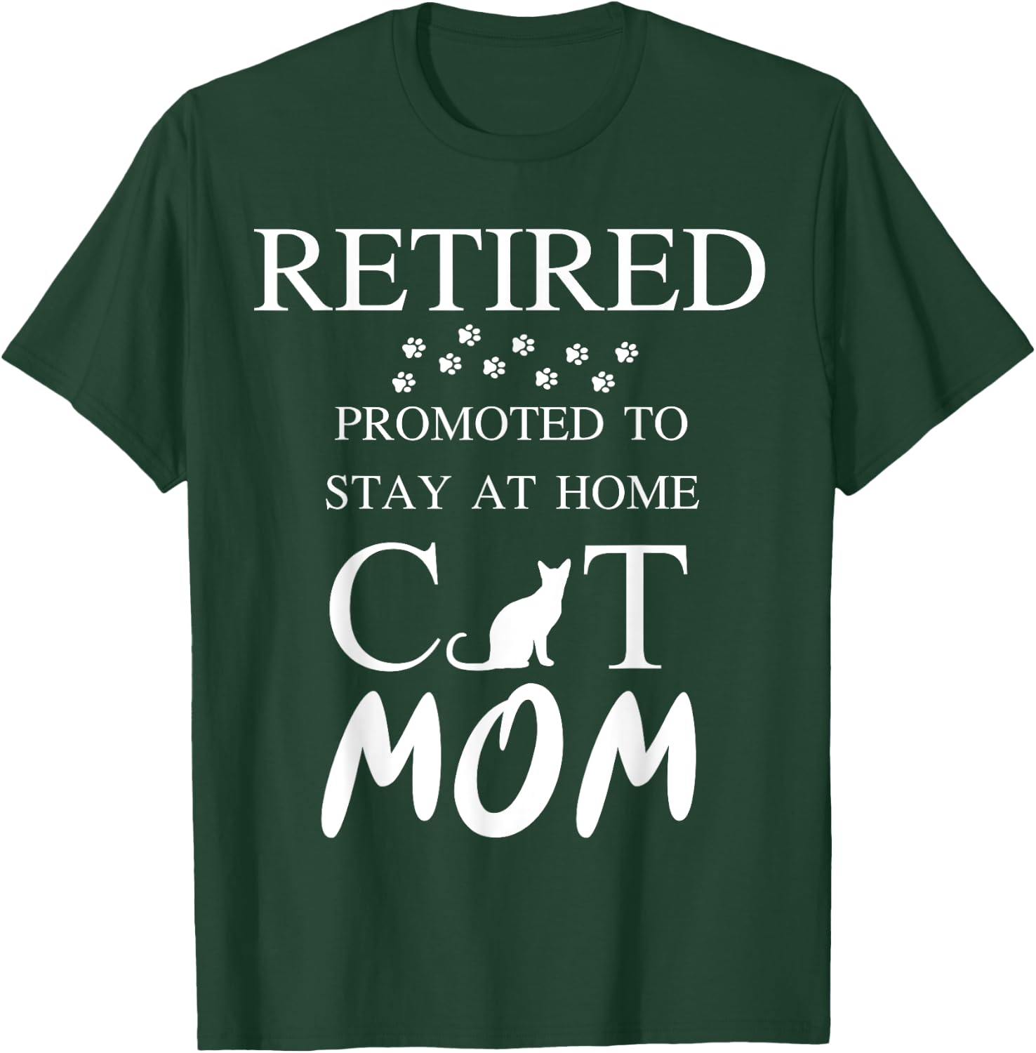 Retired promoted to stay at home cat mom Women Retirement T-Shirt - T-Shirt | Forest