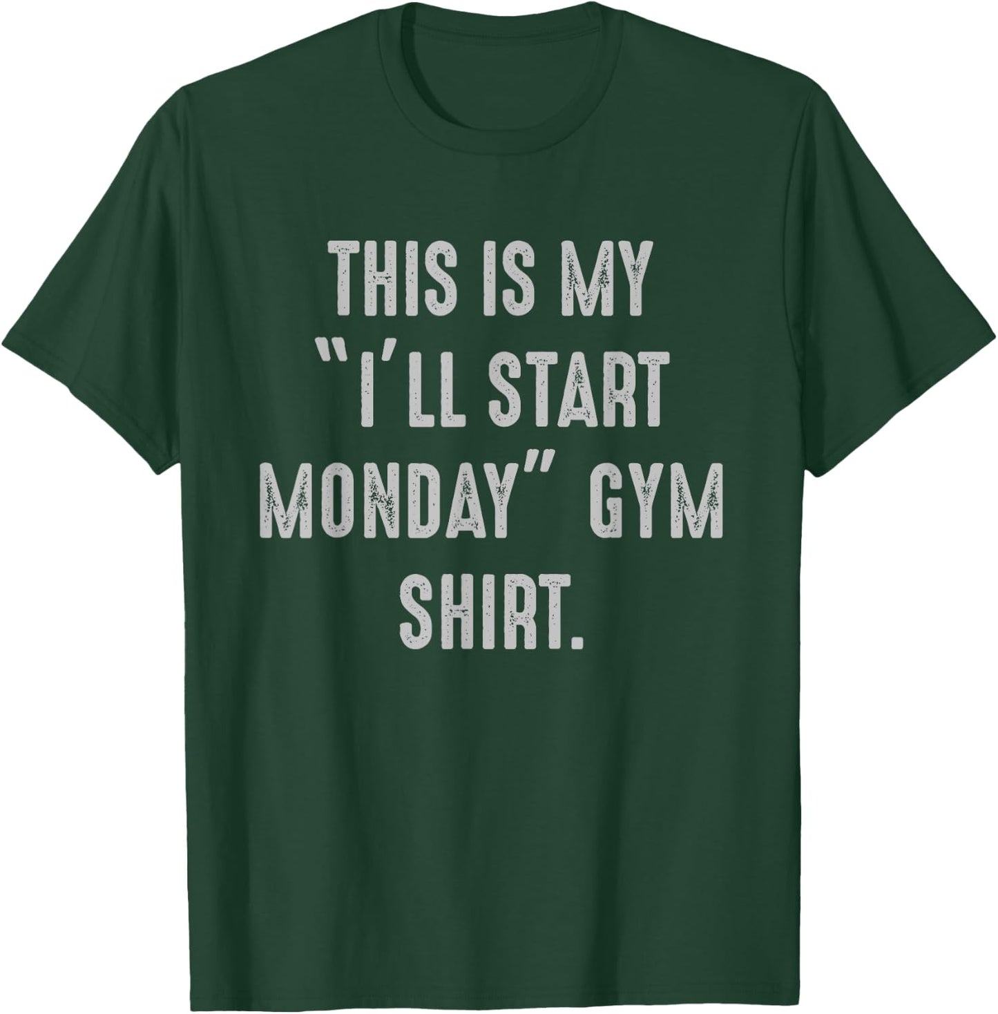 My I'll Start Monday Gym procrastinator, fitness avoider T-Shirt - T-Shirt | Forest