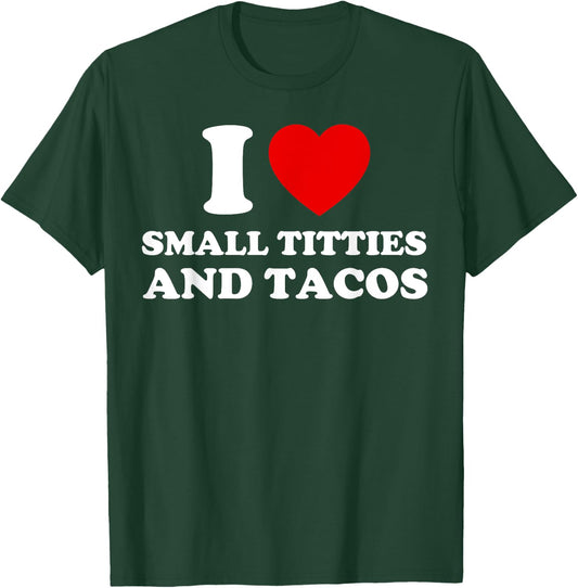 I Love Small Titties and Tacos Funny Red Heart Boobies Boobs T-Shirt - T-Shirt | Forest