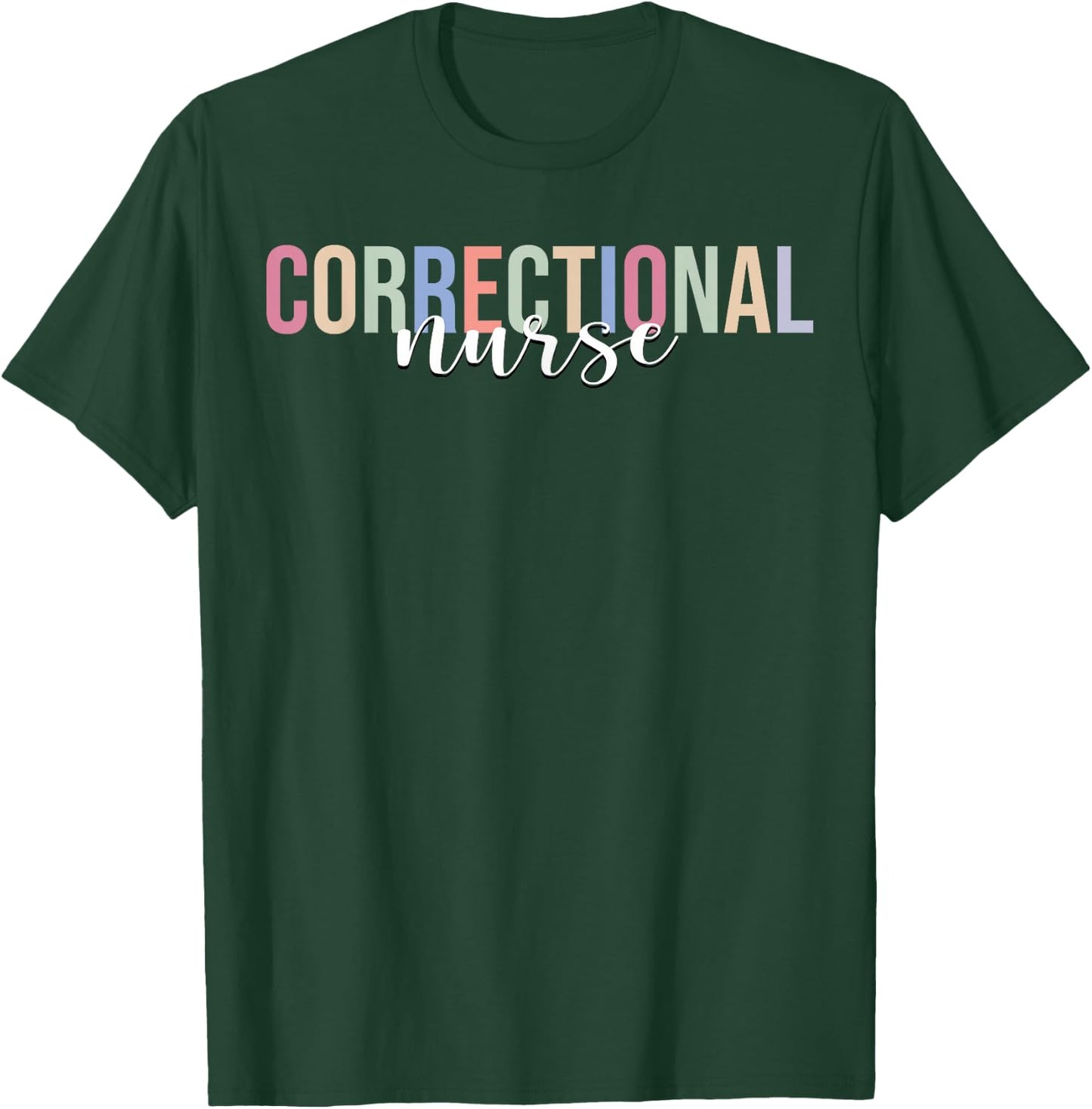 Correctional Nurse Correctional Nursing Corrections T-Shirt - T-Shirt | Forest