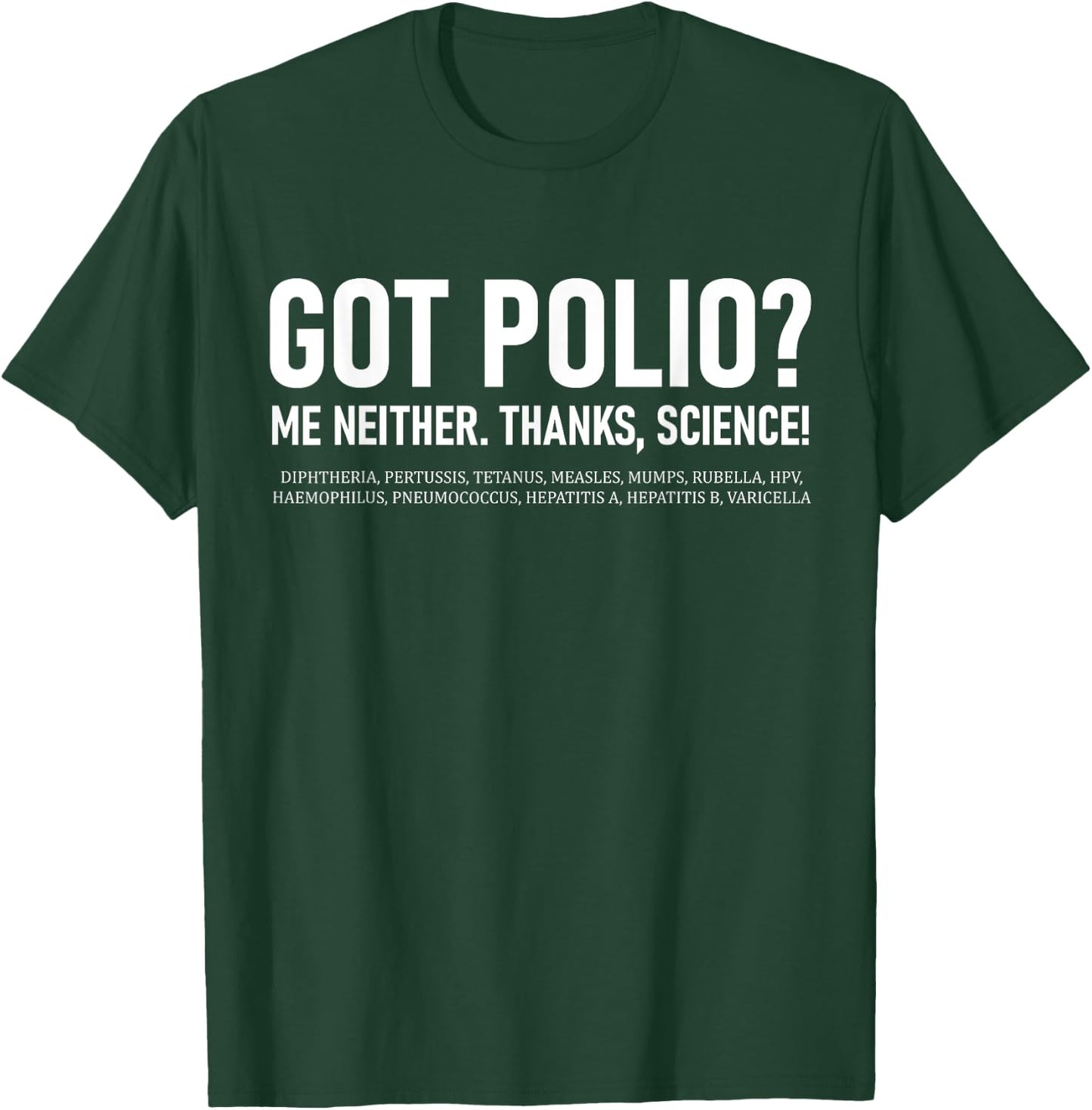Got Polio? Me Neither. Thanks, Science! Funny Vaccination T-Shirt - T-Shirt | Forest