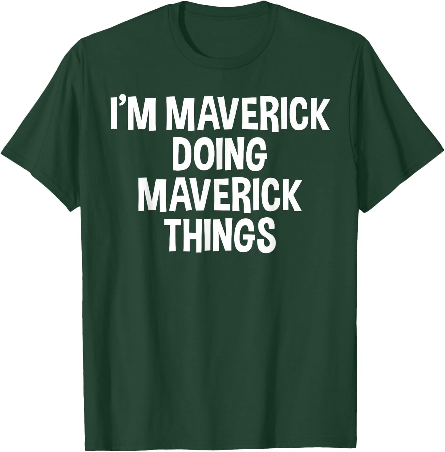 I'm Maverick Doing Maverick Things Funny Saying T-Shirt - T-Shirt | Forest