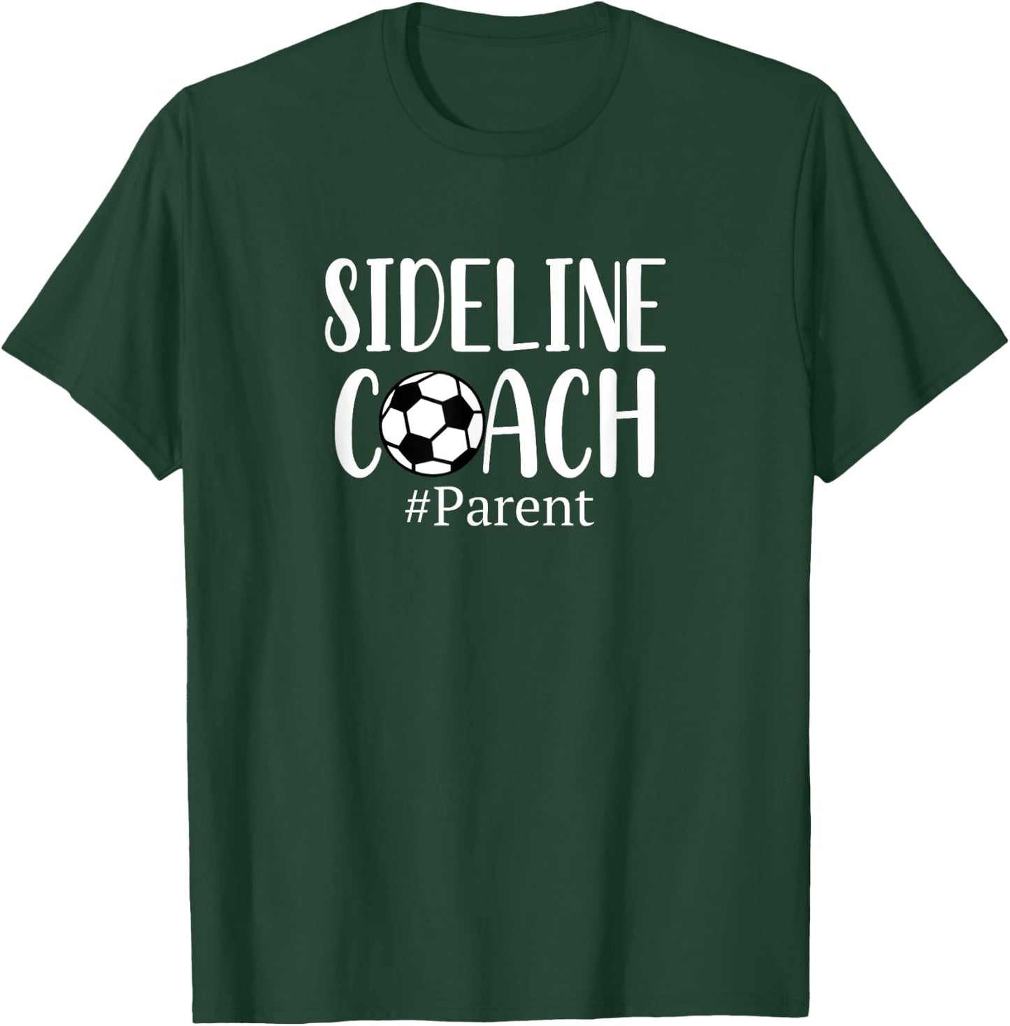 Funny Sideline Coach Parent Shirt For Soccer Mom Dad Gear T-Shirt - T-Shirt | Forest