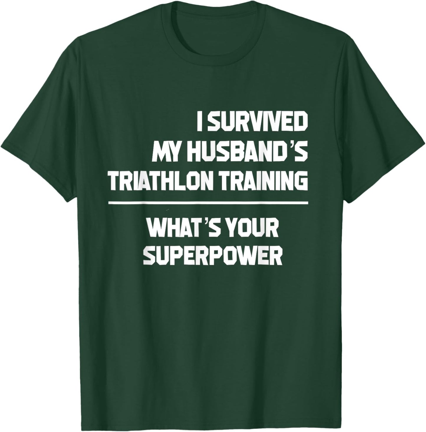 I Survived my Husbands Triathlon Training Schedule T-Shirt - T-Shirt | Forest