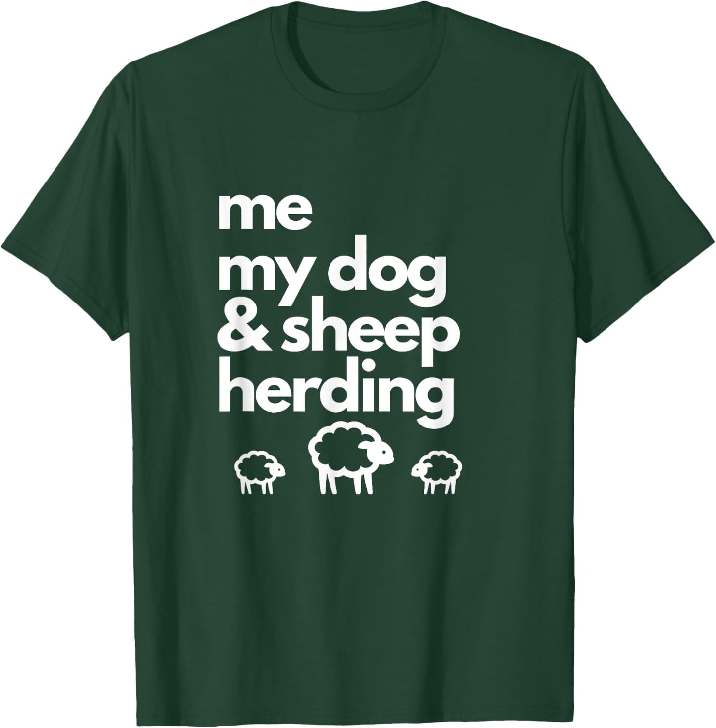 Me My Dog & Sheep Herding with Image of 3 Sheep. Men Women Girls Kids T-Shirt - T-Shirt | Forest