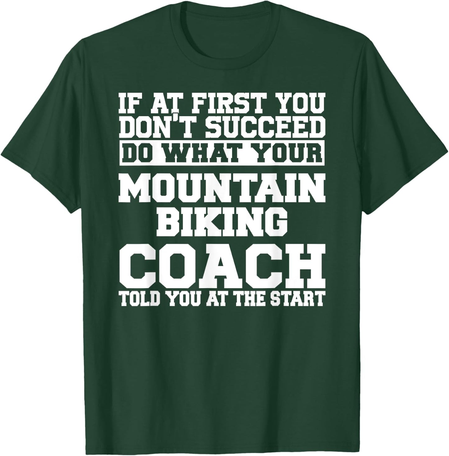 Gift Mountain Biking Coaches - Do What Your Mountain T-Shirt - T-Shirt | Forest