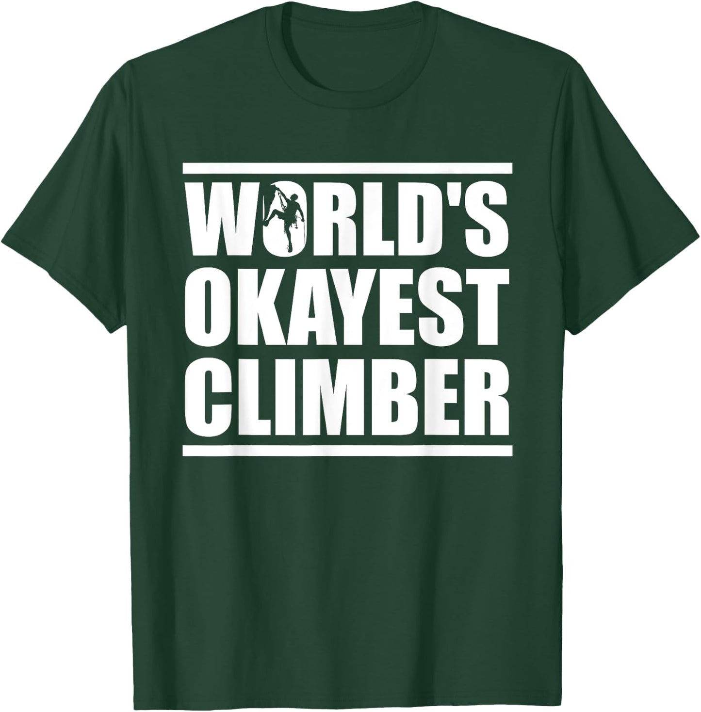 Funny World's Okayest Climber Rock Climber T-Shirt - T-Shirt | Forest