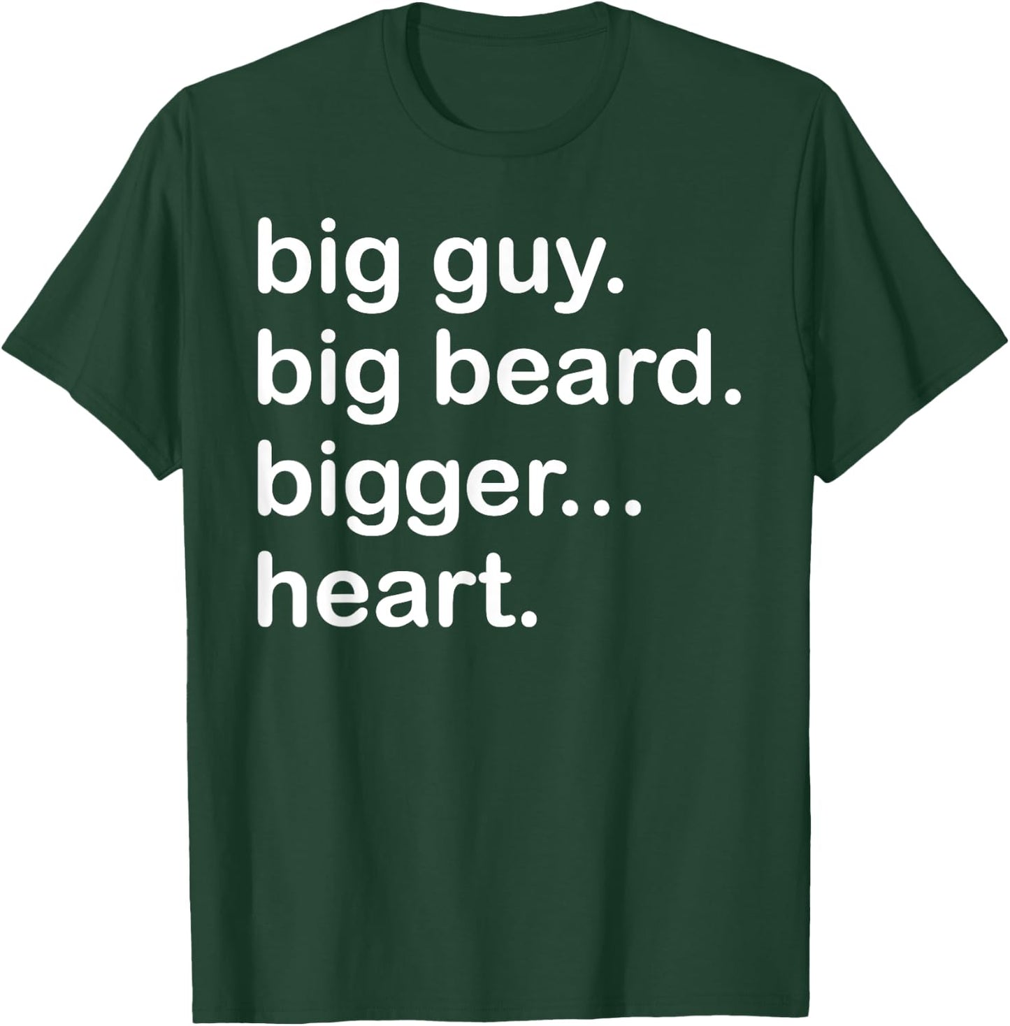 Funny - Big Guy Big Beard Bigger Heart T-Shirt - T-Shirt | Forest