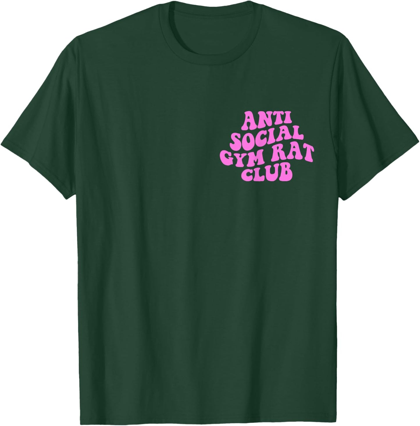Anti Social Gym Rat Club Funny Gym Fitness Bodybuilding T-Shirt - T-Shirt | Forest