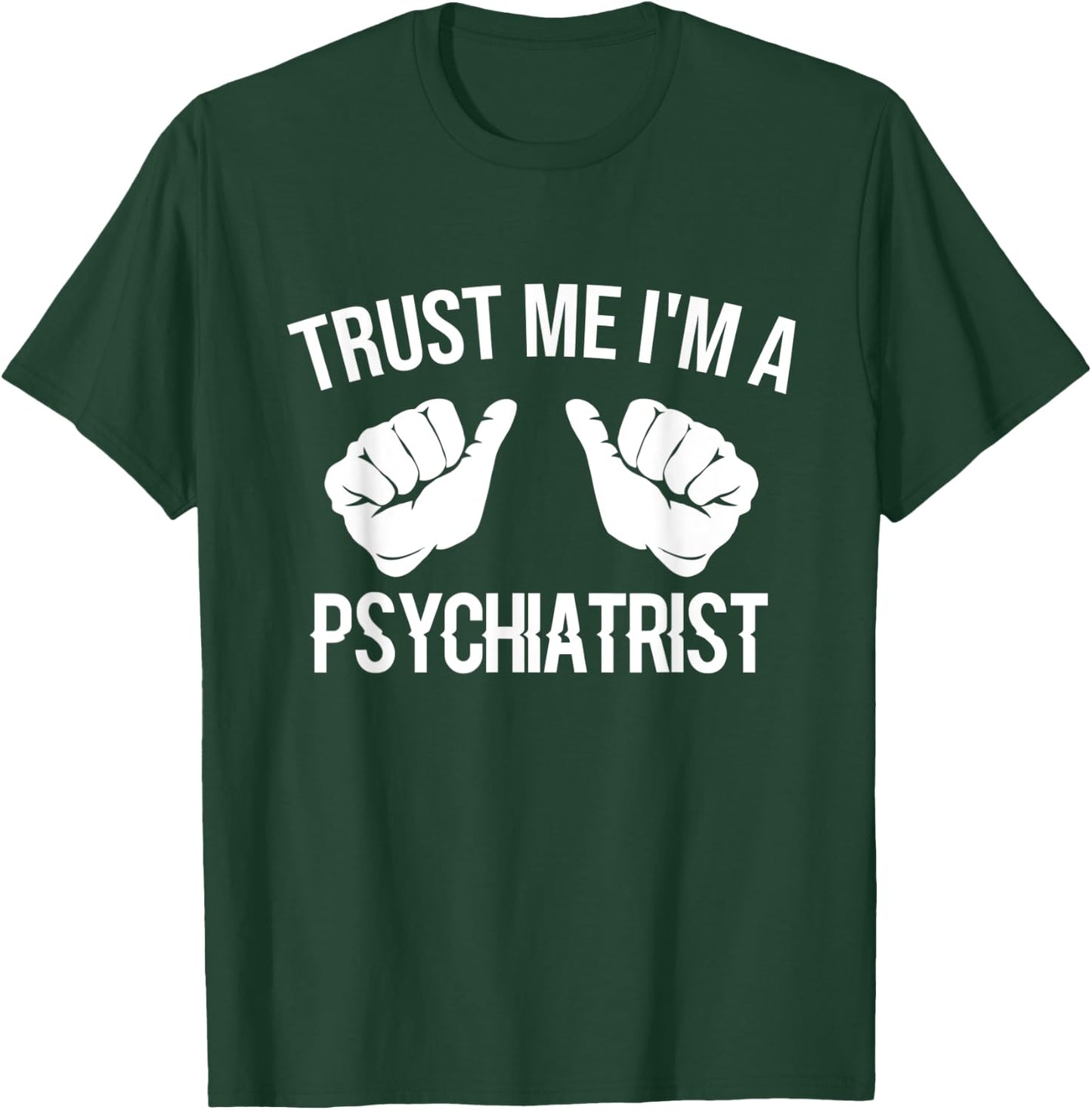 Funny Psychiatrist - Trust Me I'm A Psychiatrist T-Shirt - T-Shirt | Forest