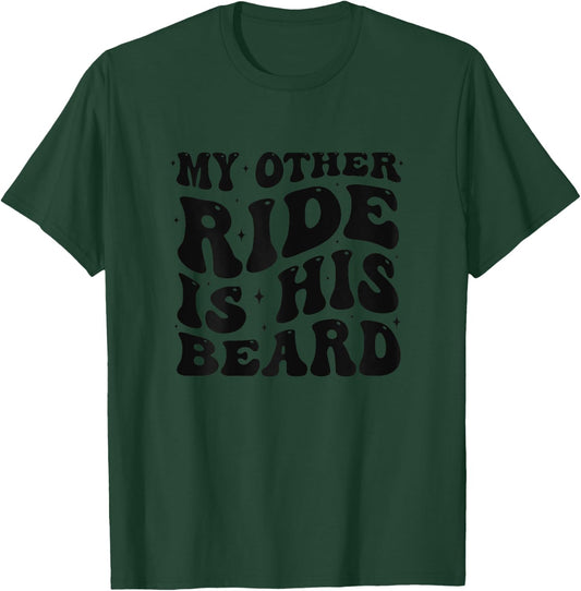 My Other Ride is His Beard Lover Funny Couples Quote Groovy T-Shirt - T-Shirt | Forest
