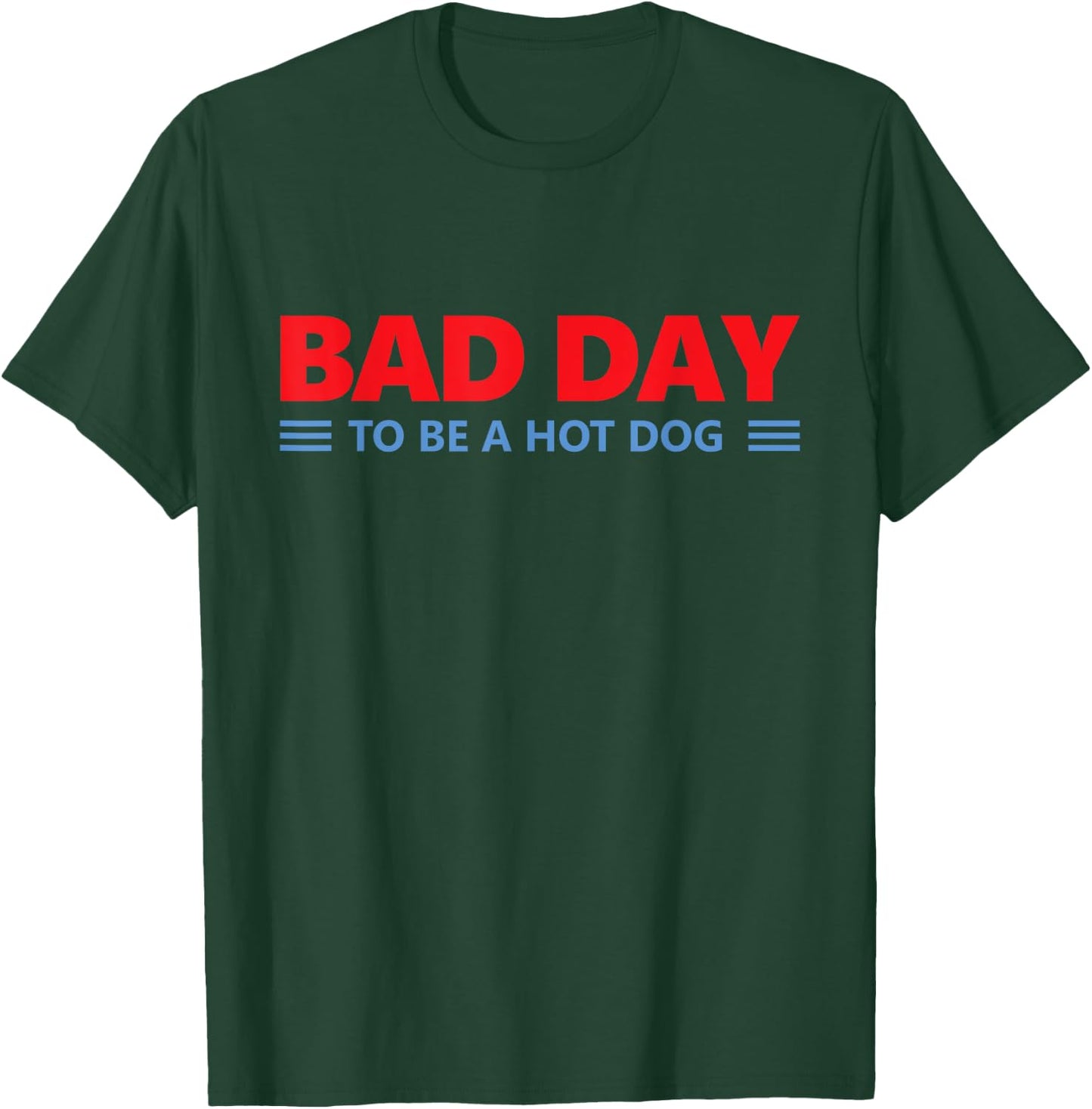 Bad Day to Be A Hot Dog - Hot Dog Lover Fast Food Wiener T-Shirt - T-Shirt | Forest