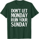 Don't Let Monday Ruin Your Sunday Good Weekend T-Shirt - T-Shirt | Forest