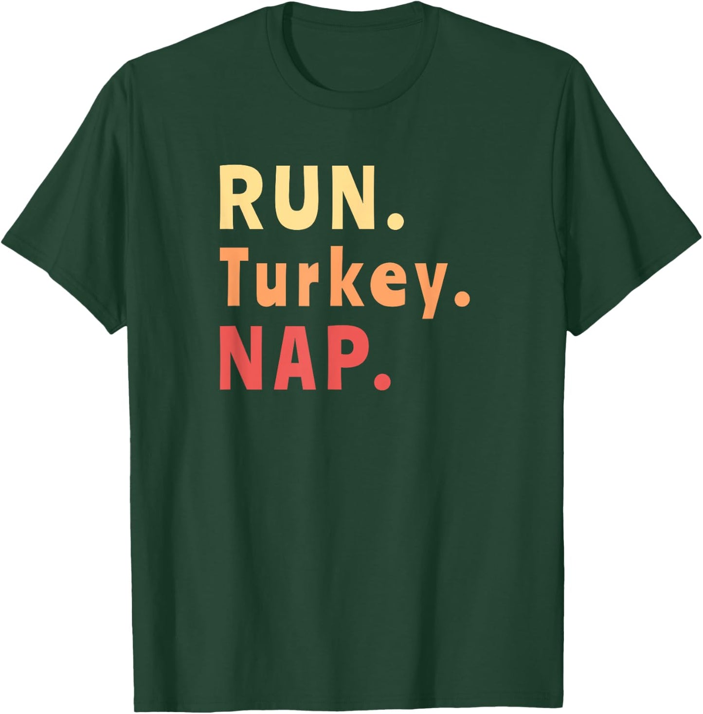 Run Turkey Nap Thanksgiving, Funny Turkey Trot Running T-Shirt - T-Shirt | Forest