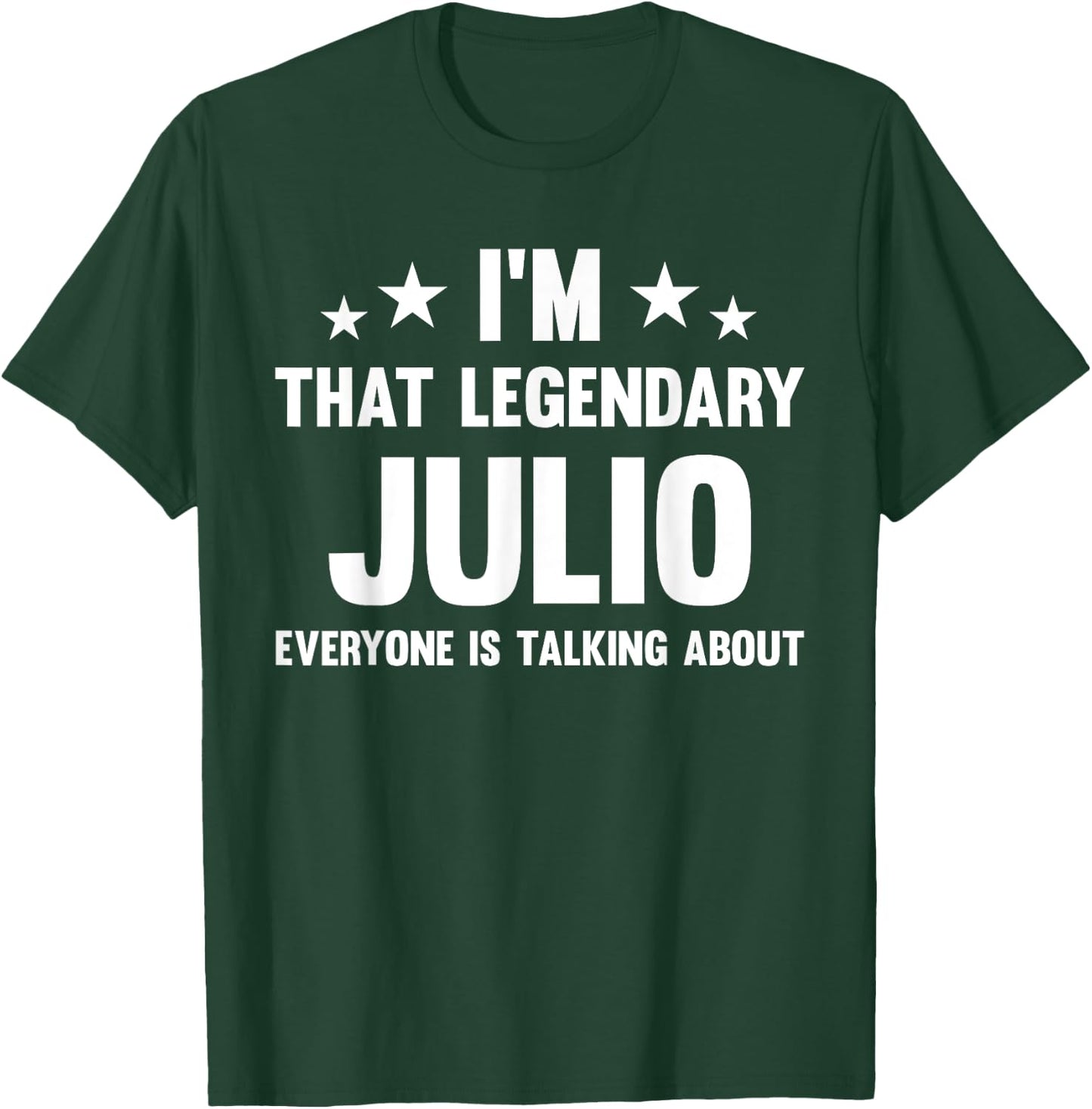 Julio Personal First Name I'm That Legendary Funny Julio T-Shirt - T-Shirt | Forest