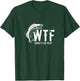 Wtf Wheres The Fish Funny Fishing T-Shirt - T-Shirt | Forest