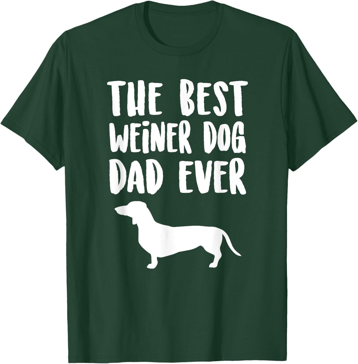 Best Weiner Dog Dad Ever, Unique Fathers Dachshund Gift Men Women Kids T-Shirt - T-Shirt | Forest