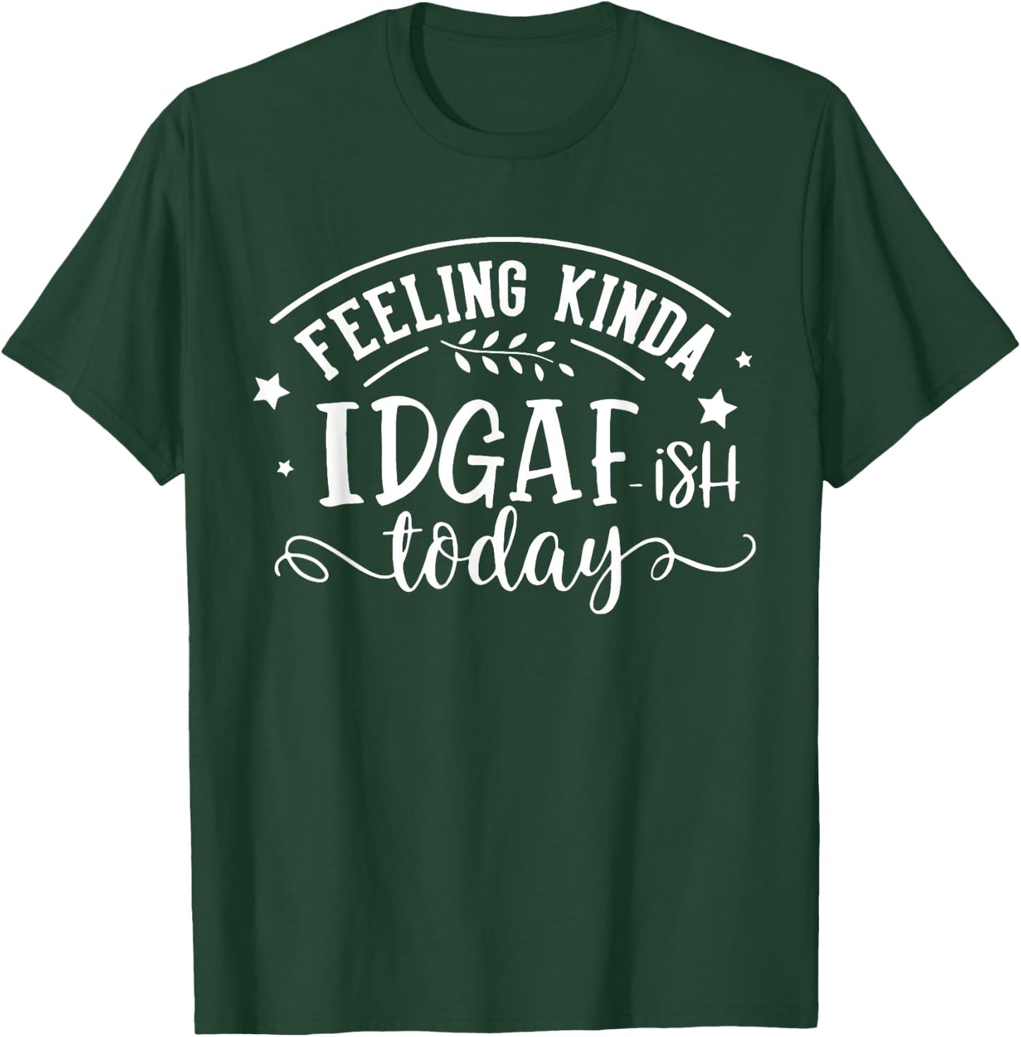 Funny Sayings Feeling Kinda Idgaf-ish Today Sarcastic Cute -Adults - Black, Small, Short Sleeve T-Shirt - T-Shirt | Forest