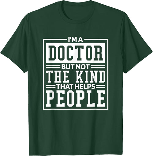 I'M A Doctor But Not The Kind That Helps People, Doctorate