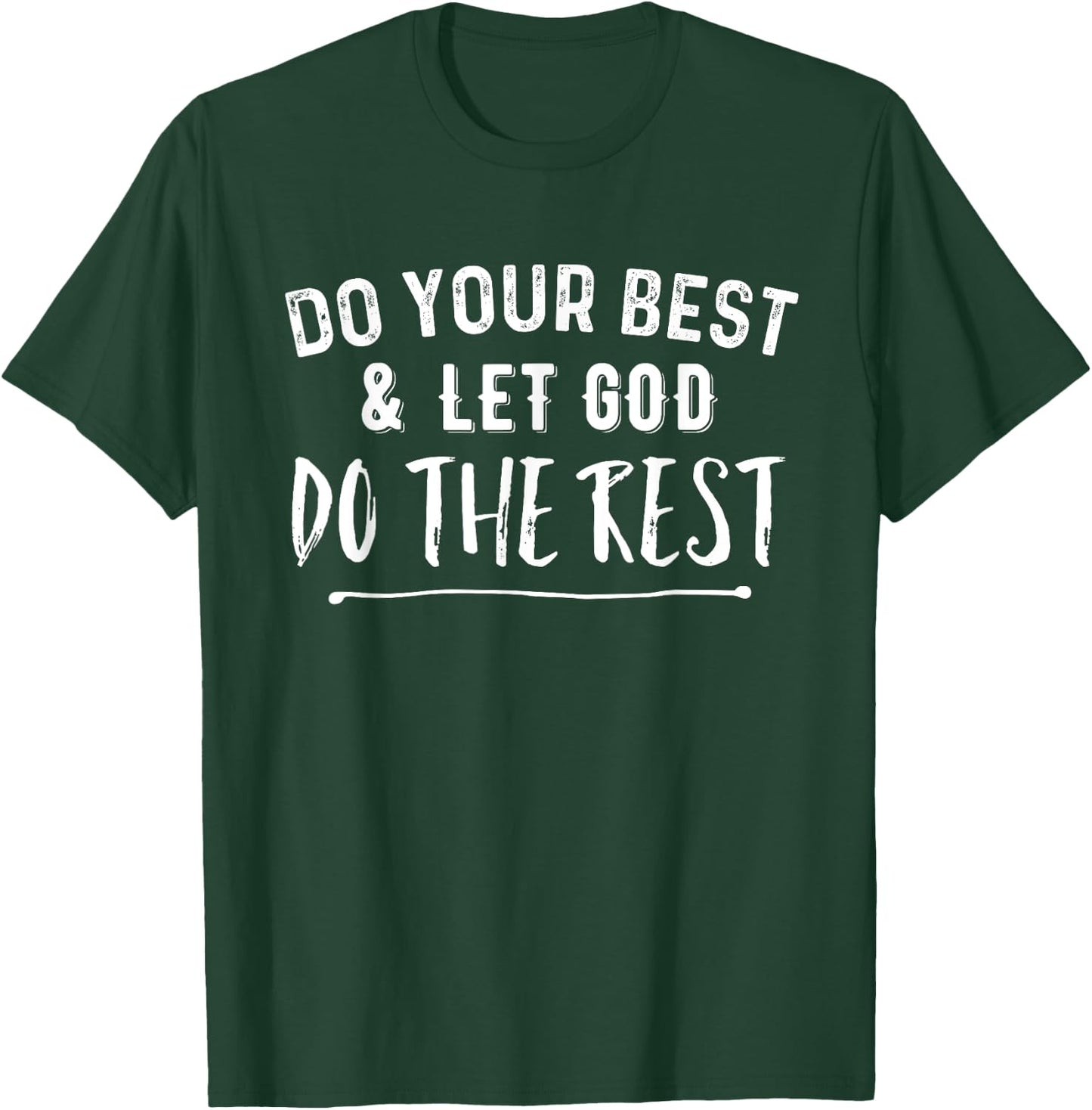 Do Your Best & Let God Do the Rest Christian T-Shirt - T-Shirt | Forest