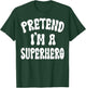 Pretend I'm A Superhero Funny Halloween Family Matching Lazy T-Shirt - T-Shirt | Forest