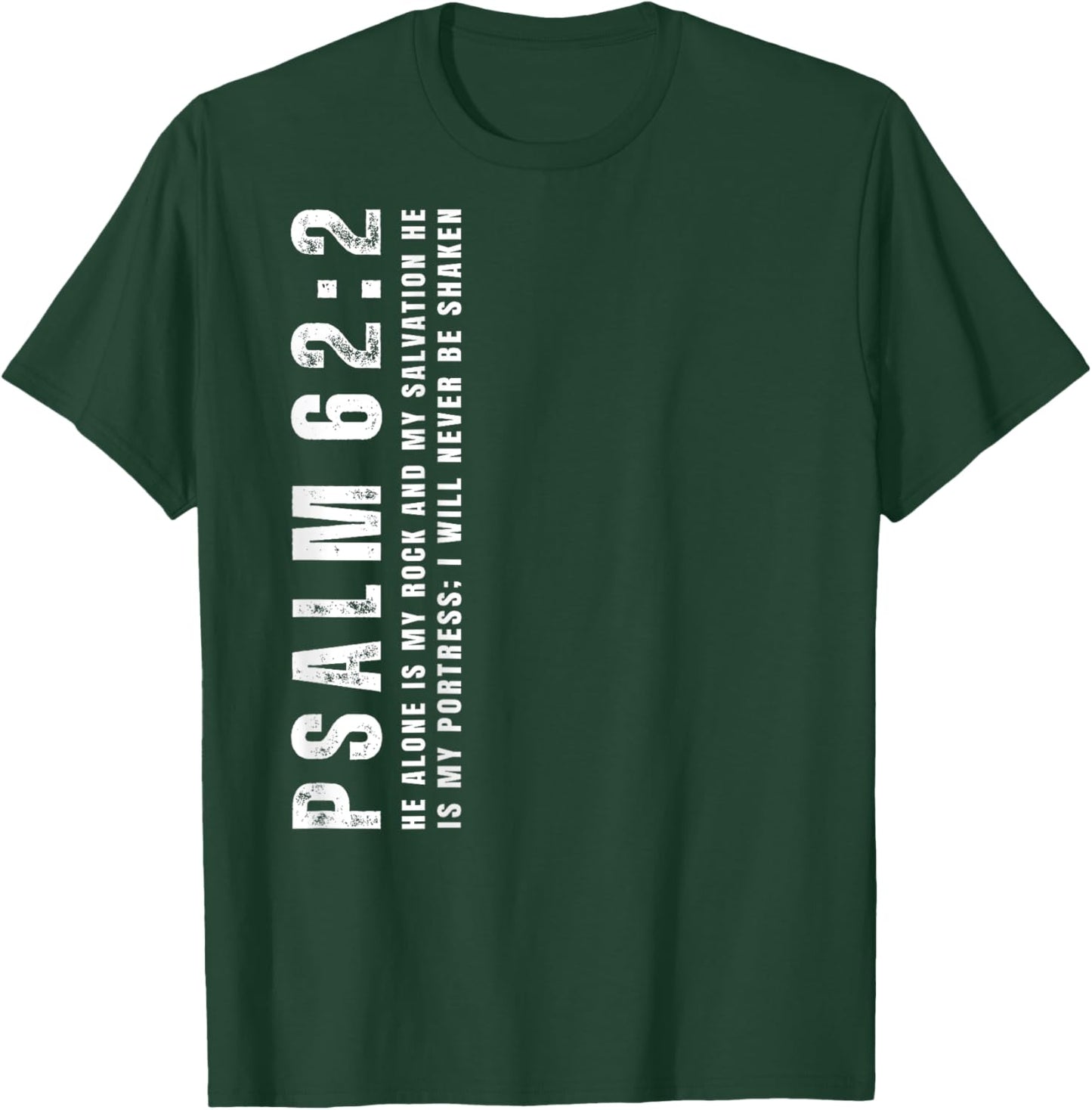 Psalm 62:2, I Will Never Be Shaken, Design on Back T-Shirt - T-Shirt | Forest