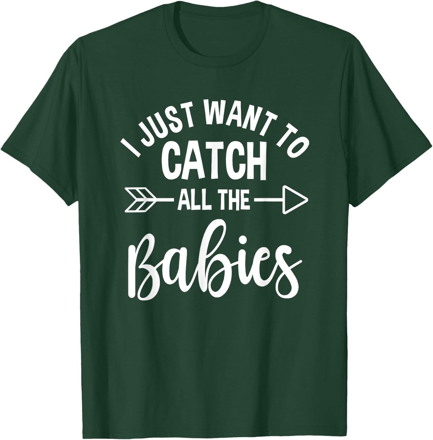 Midwife Healthcare Worker Catch All The Babies Obstetrician T-Shirt - T-Shirt | Forest