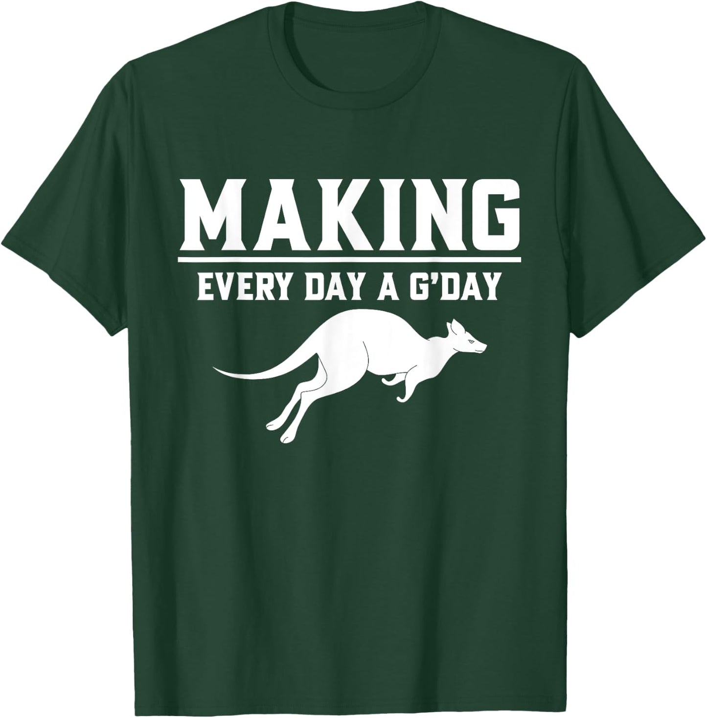 Making Every Day a G’day Kangoroo T-Shirt - T-Shirt | Forest