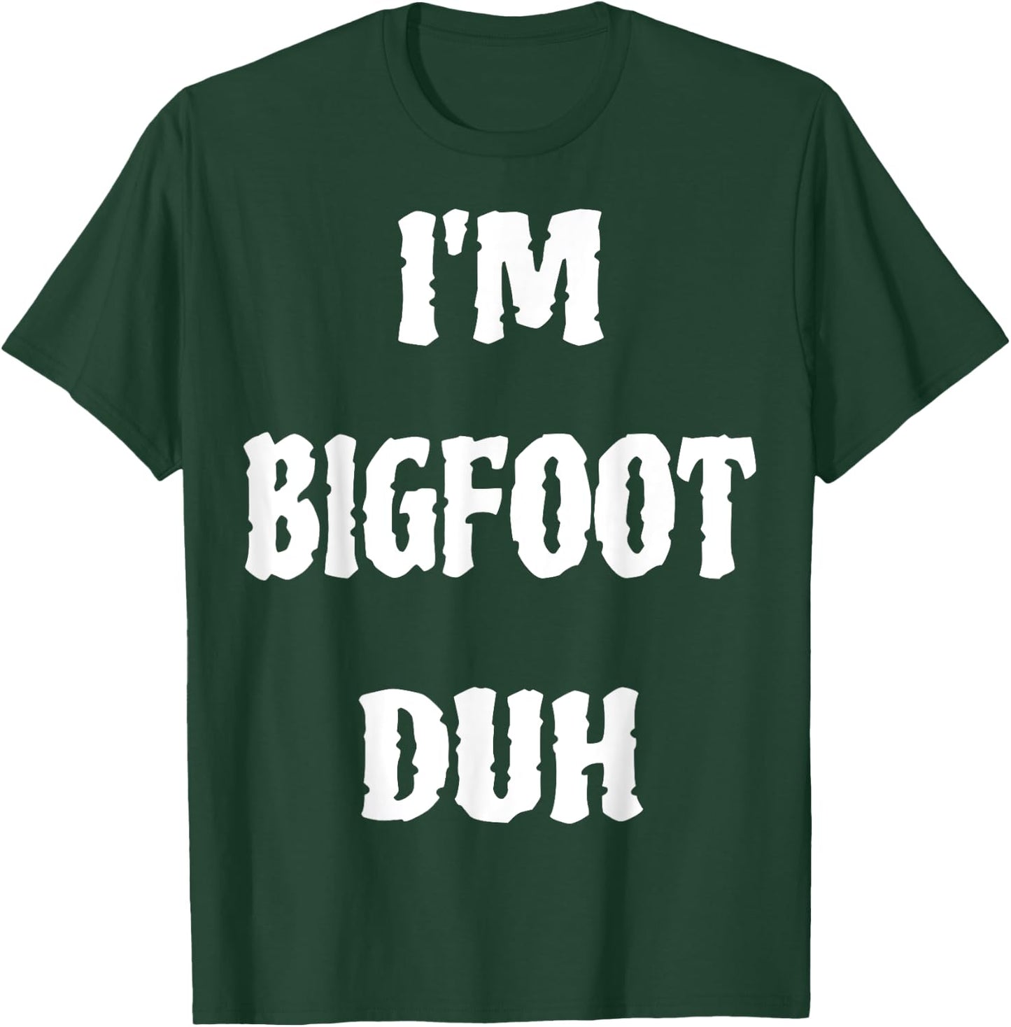 I'm Bigfoot Duh Spooky Sasquatch Ghost Halloween Men Women T-Shirt - T-Shirt | Forest