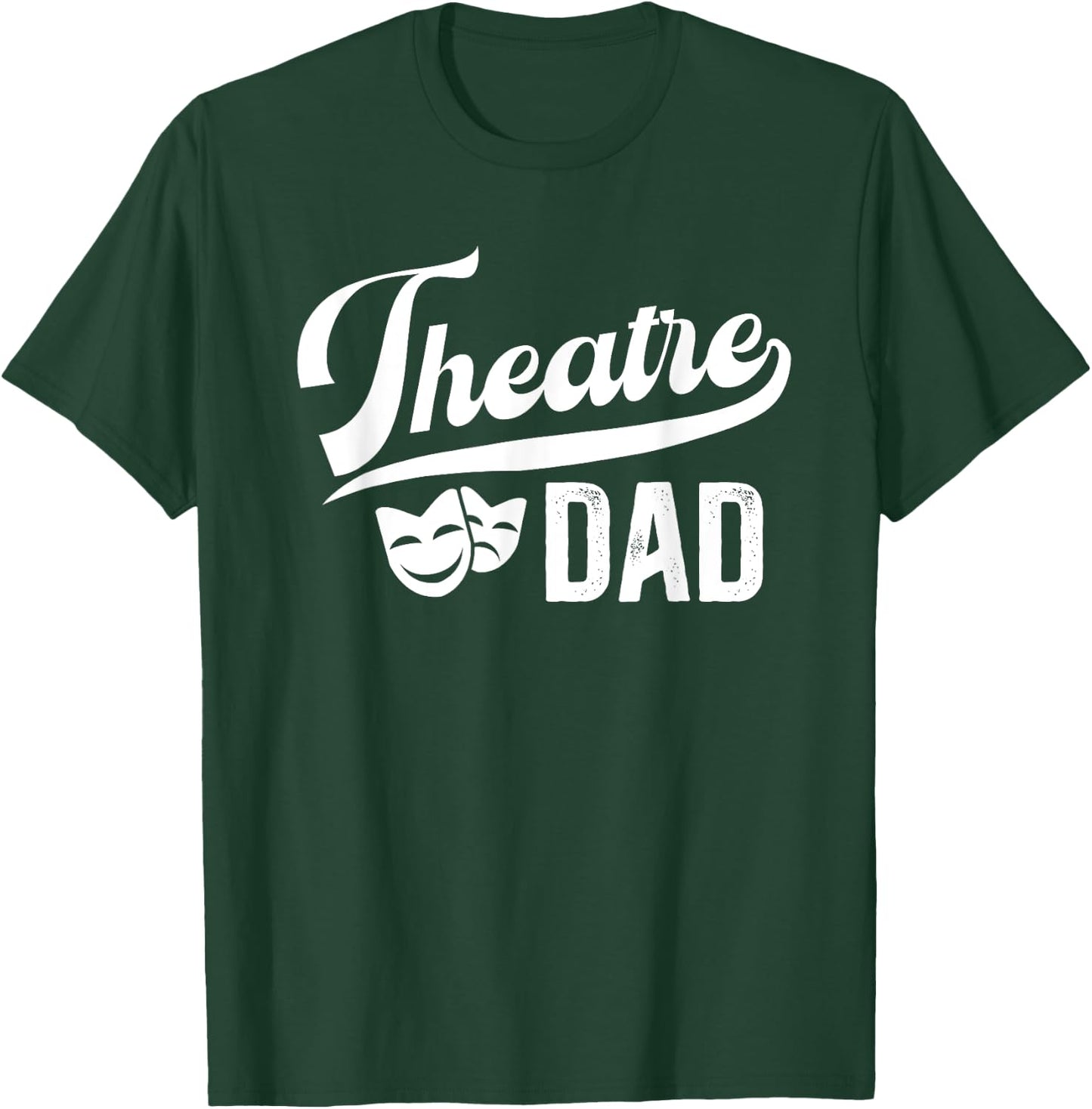 Theatre Dad Theatre Actress Dad Theater Dad Theatre Father T-Shirt - T-Shirt | Forest