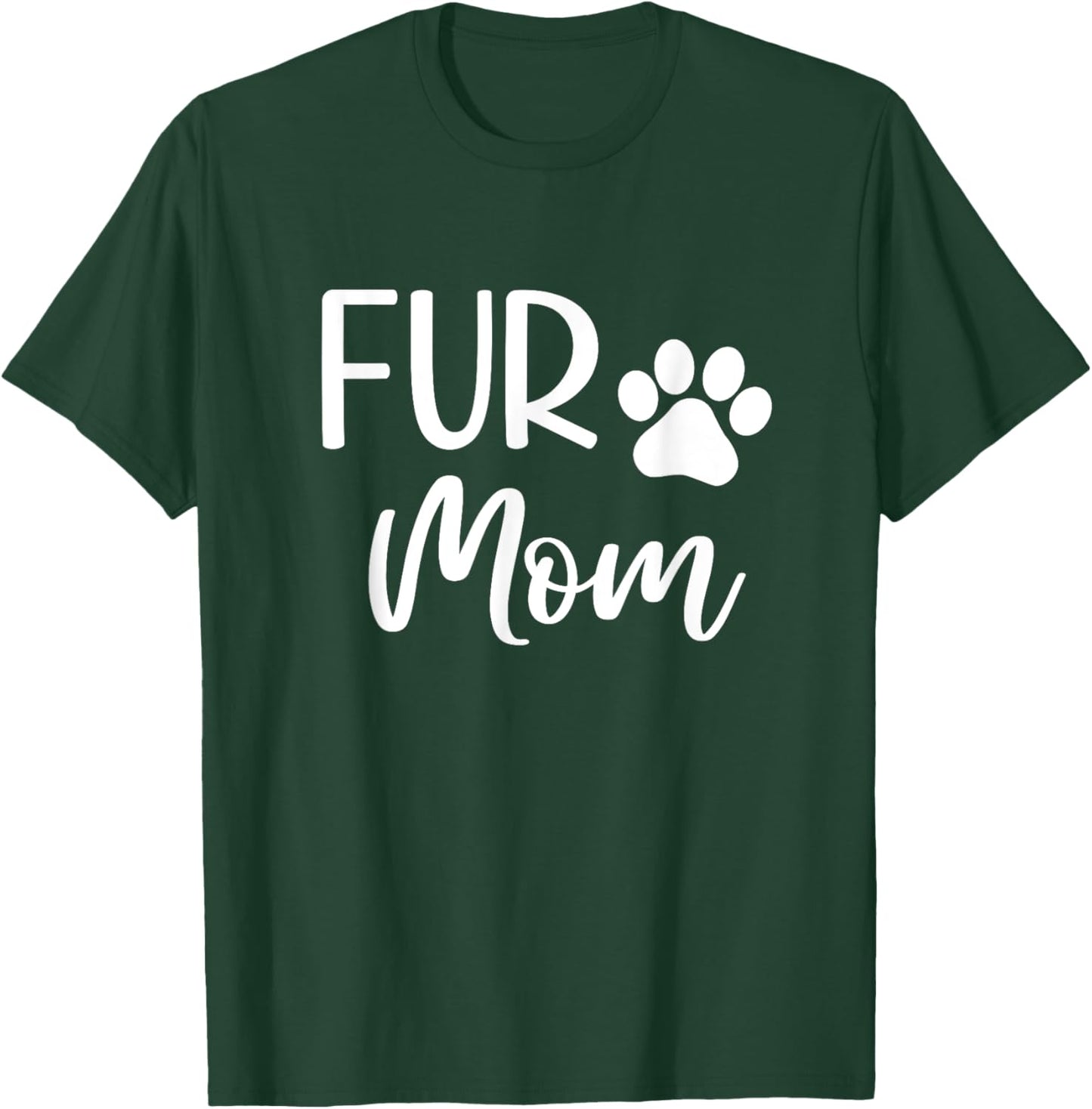 Fur Mom Cute Paw Dog Owner Mothers Day T-Shirt - T-Shirt | Forest