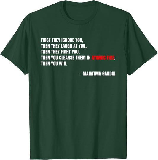 "Cleanse Them In Atomic Fire" Nuclear Gandhi Meme Quote T-Shirt - T-Shirt | Forest