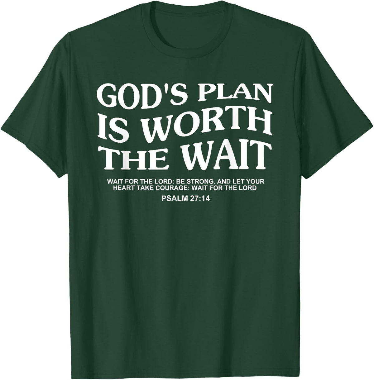 God's Plan Is Worth The Wait Wait For The Lord Be Strong T-Shirt - T-Shirt | Forest