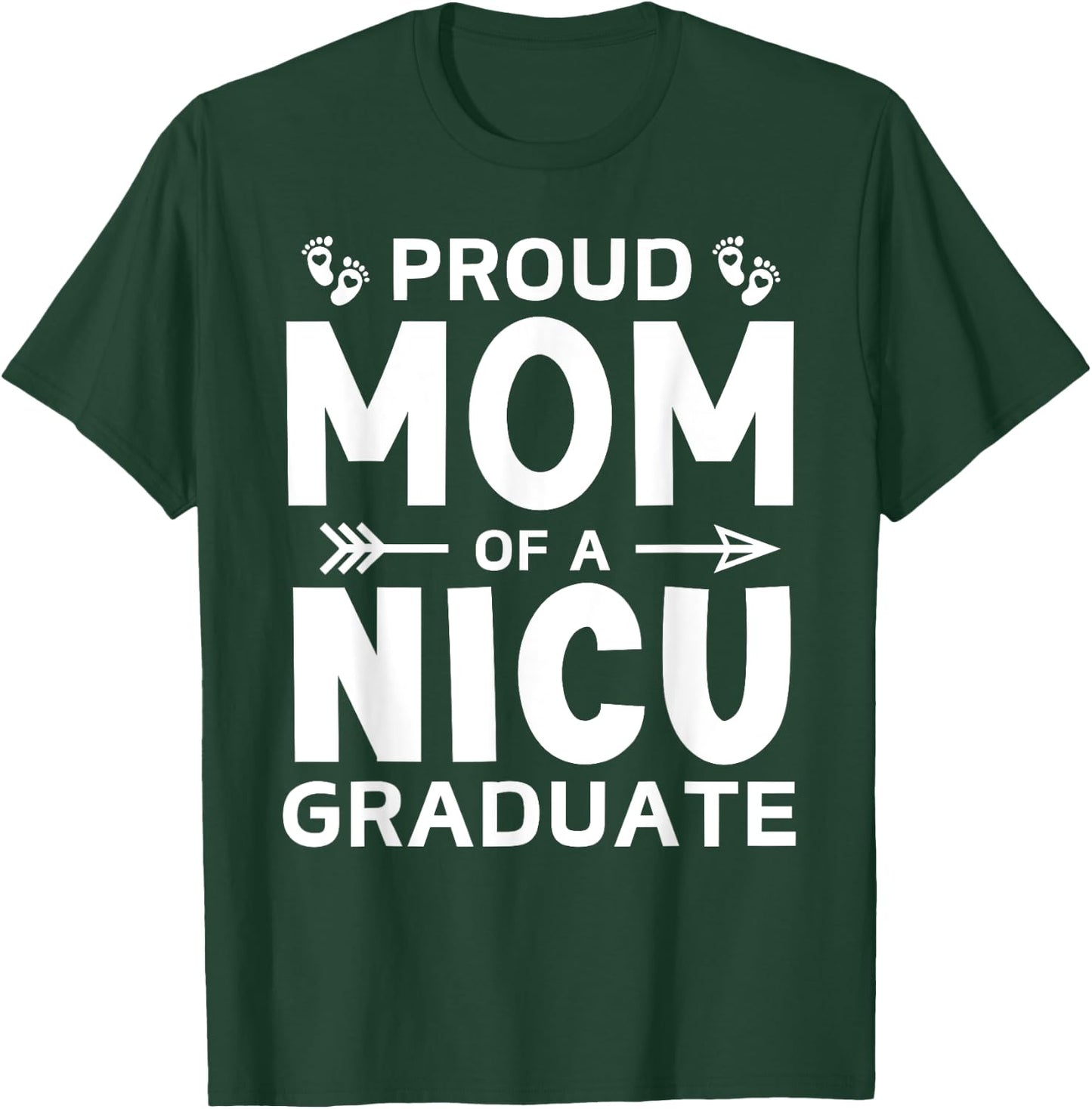 Proud Mom of A NICU Graduate Micro Preemie Birth Grad Mother T-Shirt - T-Shirt | Forest