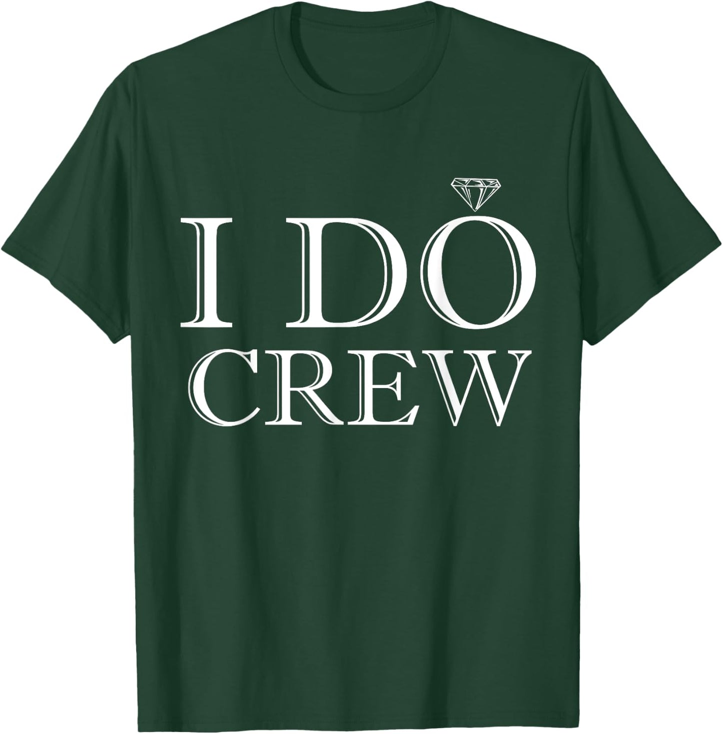 Wedding Crew Apparel - I Do Crew T-Shirt - T-Shirt | Forest