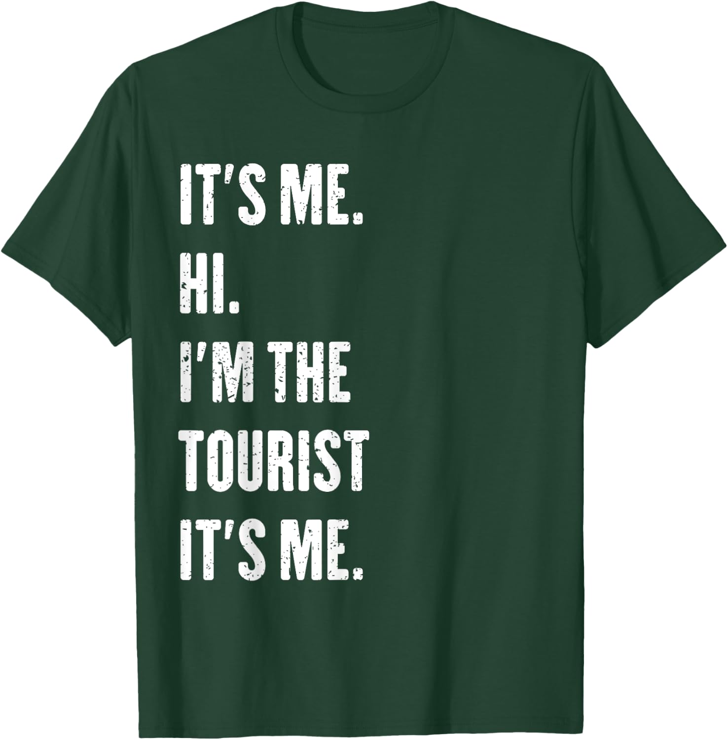 It's Me Hi I'm The Tourist It's Me T-Shirt - T-Shirt | Forest