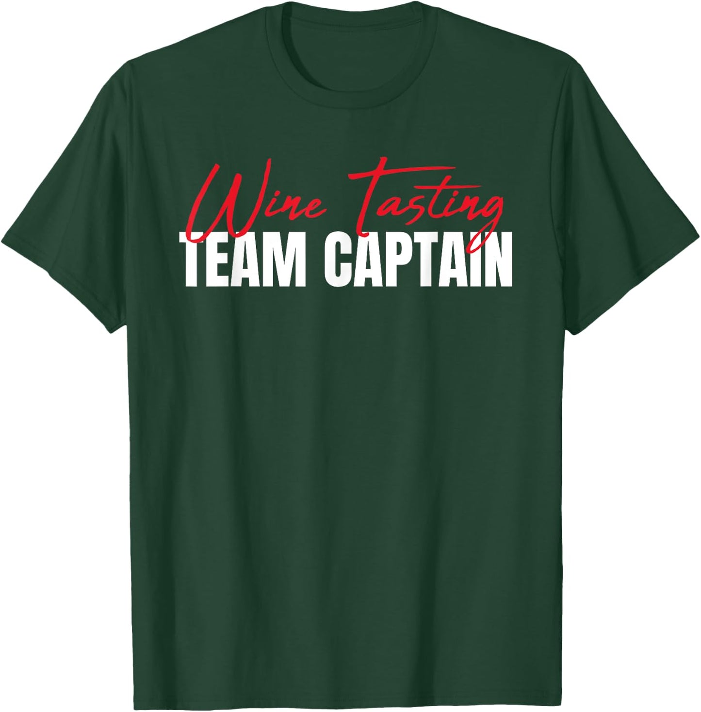 Wine Tasting Team Captain Wine Taster Wine Drinker T-Shirt - T-Shirt | Forest