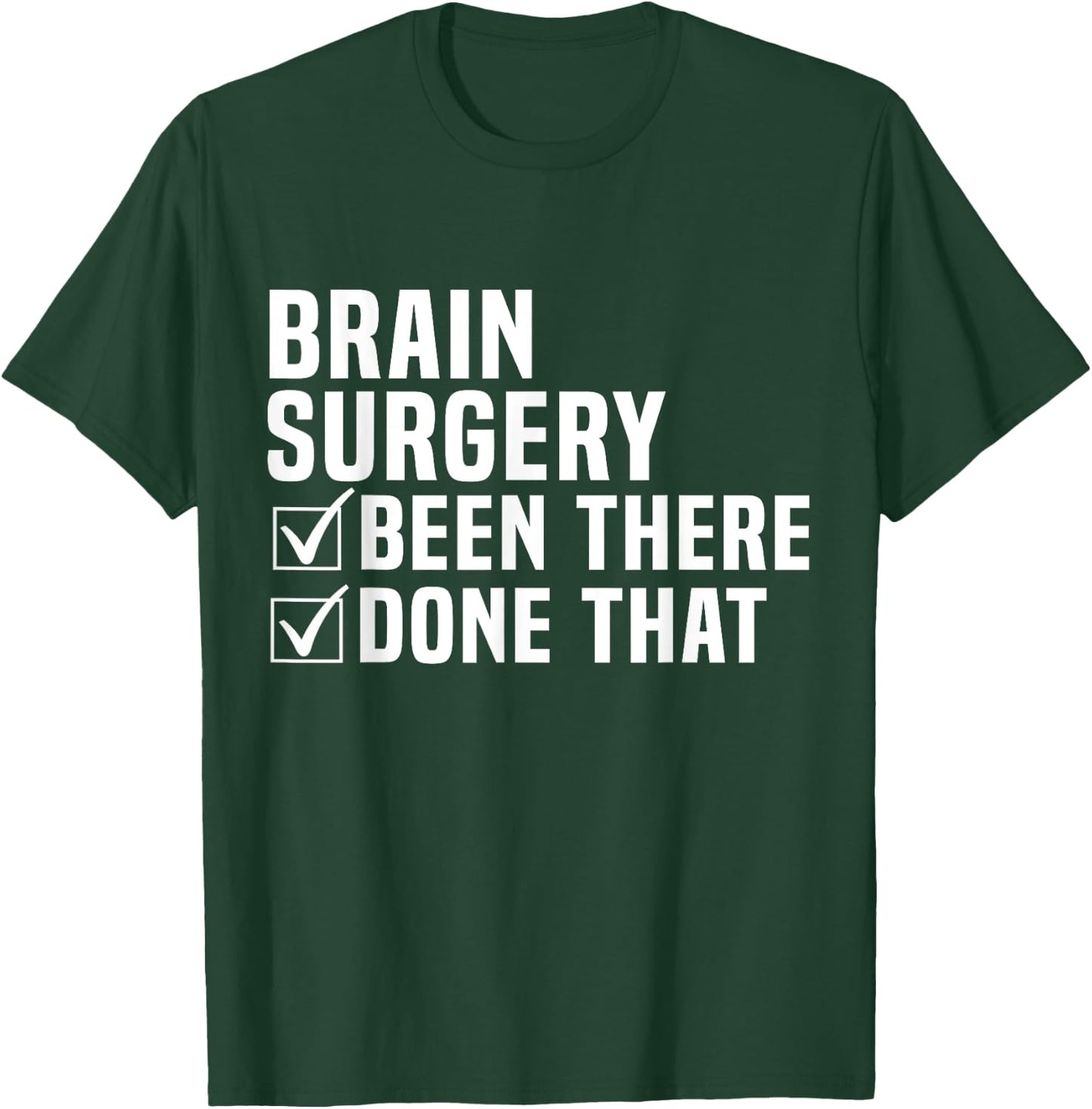 Brain Surgery Been There Done That Funny Recovery T-Shirt - T-Shirt | Forest