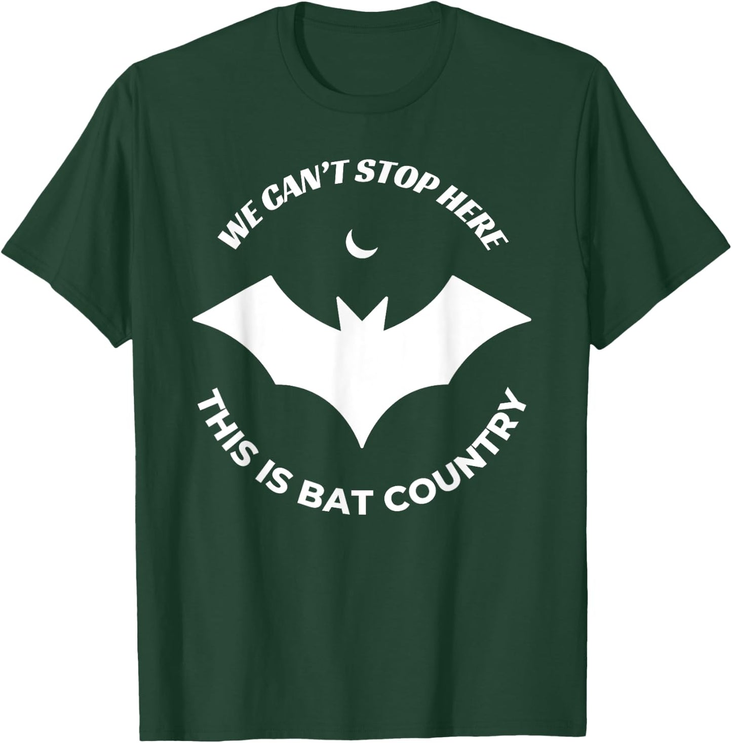 We Can't Stop Here, This Is Bat Country Quote T-Shirt - T-Shirt | Forest