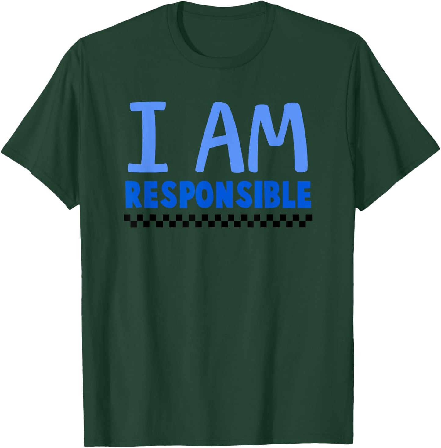 I Am Responsible T-Shirt - T-Shirt | Forest