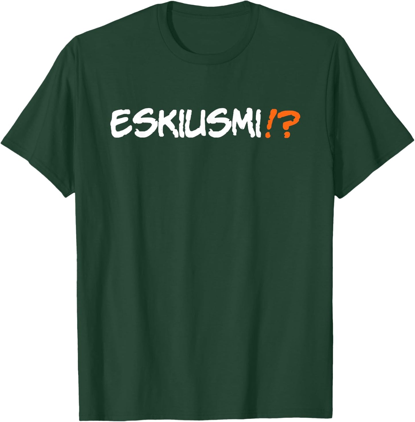 Eskiusmi Funny Spanglish Speaking Saying Phrase T-Shirt - T-Shirt | Forest