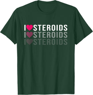 Funny I Love Steroids Present and Workout Lovers T-Shirt - T-Shirt | Forest