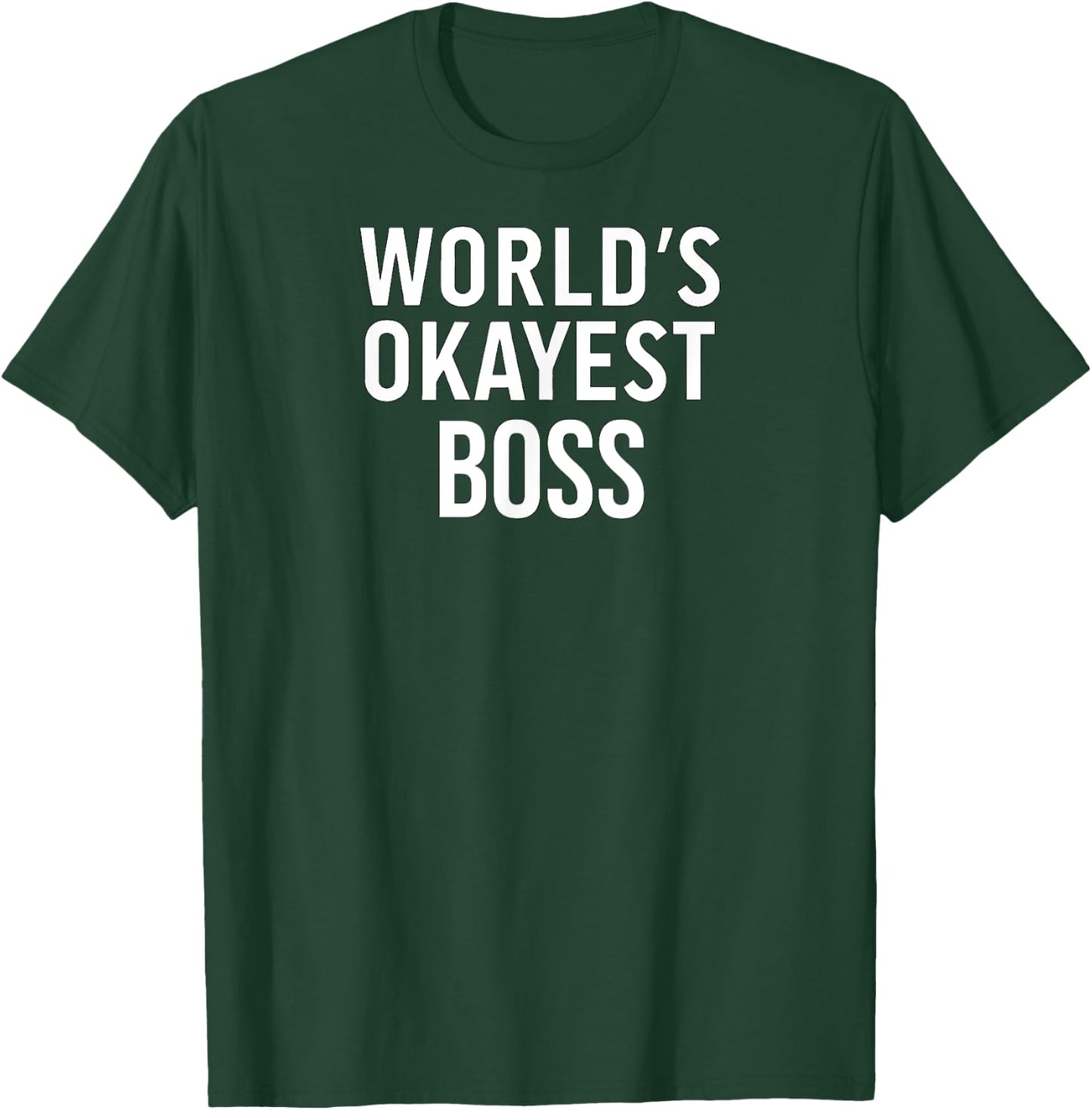 Funny Sarcastic Sassy Boss World's Okayest Boss T-Shirt - T-Shirt | Forest