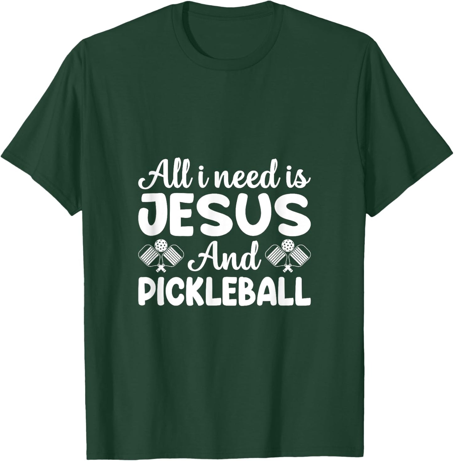 All I Need is Jesus & Pickleball - Faith Meets Sport for T-Shirt - T-Shirt | Forest