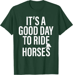 It's a good day to ride horses funny Horse owner Horse Lover T-Shirt - T-Shirt | Forest