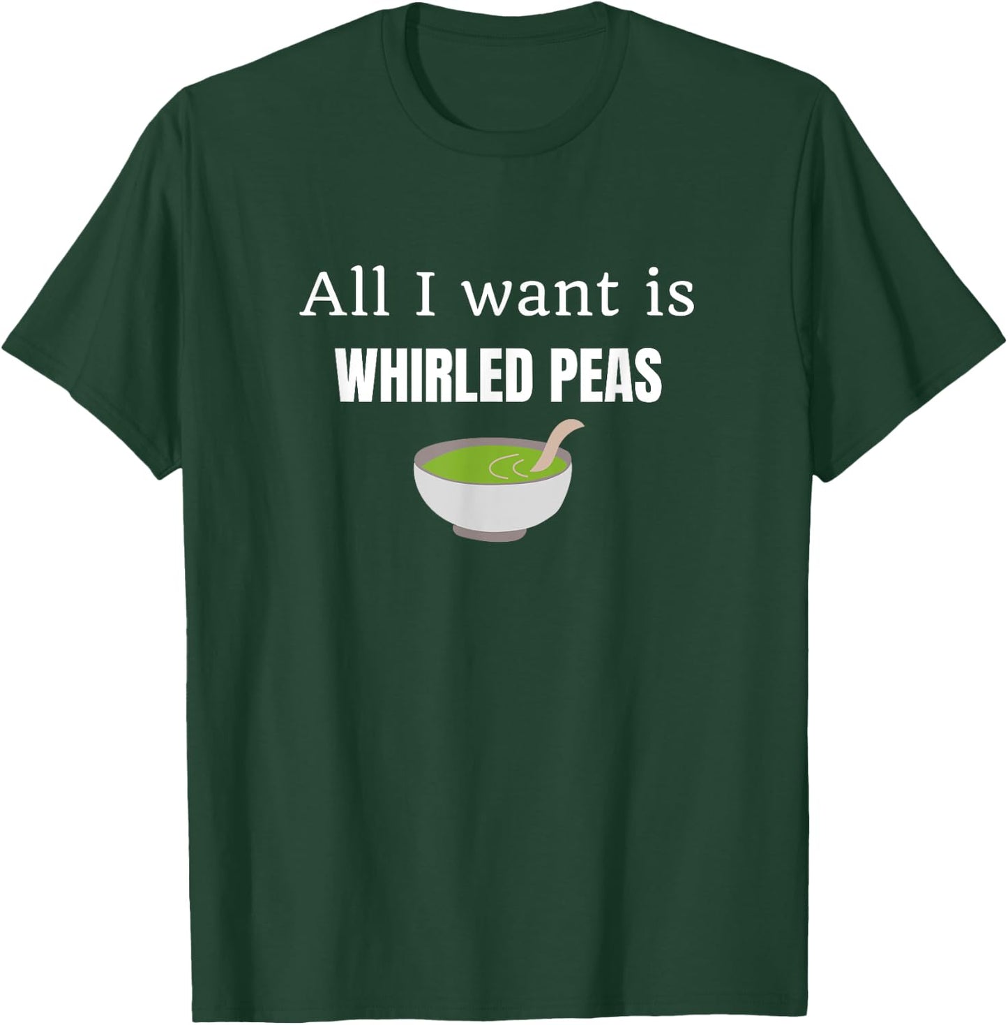 I Want is Whirled Peas Funny Satirical Peace in a World T-Shirt - T-Shirt | Forest